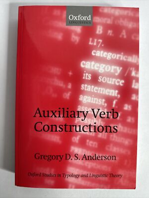 AUXILIARY VERB CONSTRUCTIONS (OXFORD STUDIES IN TYPOLOGY By Gregory Anderson