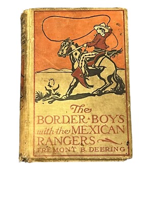 The Border Boys with the Mexican Rangers by Fremont B. Deering 1911 HC