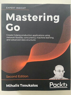 Mastering Go: Create Golang Production Applications Using Network... 2nd Edition