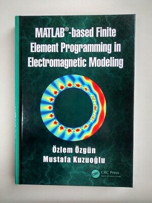 MATLAB-based Finite Element Programming in Electromagnetic Modeling by OEzlem...