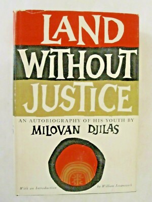 Land Without Justice - An Autobiography of His Youth by Milovan Djilas