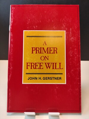 A PRIMER ON FREE WILL by John H. Gerstner 1982 PB VG++