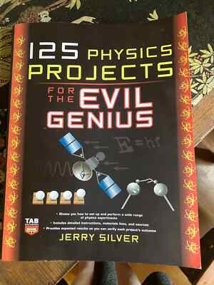  125 Physics Projects for the Evil Genuis by Jerry Silver