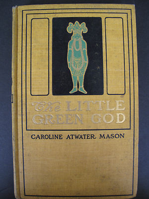 Caroline Atwater Mason - THE LITTLE GREEN GOD (1902)   Satire