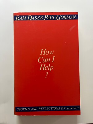SIGNED Ram Dass How Can I Help? Stories and Reflections on Service Paul Gorman