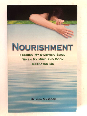 Nourishment: Feeding My Starving Soul When My Mind and Body Betrayed Me