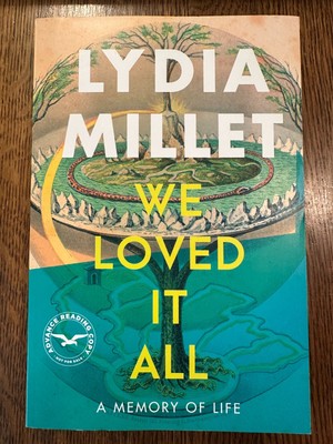 NEW ARC We Loved It All: A Memory of Life by Lydia Millet (2024, Paperback)