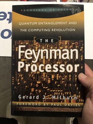 The Feynman Processor : Quantum Entanglement and the Computing Revolution HC