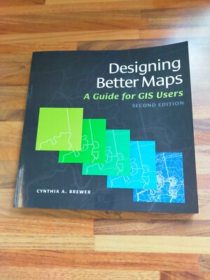 Designing Better Maps: A Guide for GIS Users - Cynthia A. Brewer 2nd Edition