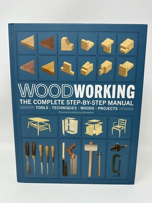 Woodworking: The Complete Step-by-Step Manual DK (Hardcover) Tools Techniques 