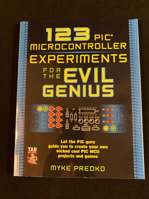 123 PIC Microcontroller Experiments for the Evil Genius by Predko