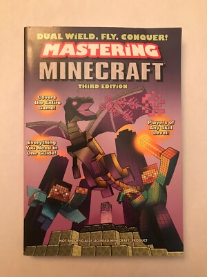 Dual Wield, Fly, Conquer! Mastering Minecraft : Third Edition by Michael Lummis