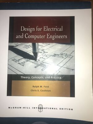 DESIGN FOR ELECTRICAL AND COMPUTER ENGINEERS: THEORY, By Ralph M. Ford EXCELLENT