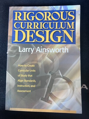 Rigorous Curriculum Design : How to Create Curricular Units of Study that Align