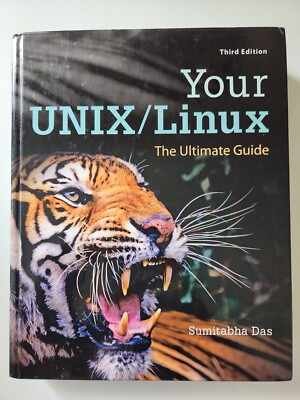 Your UNIX/Linux: the Ultimate Guide by Sumitabha Das (2012, Hardcover)