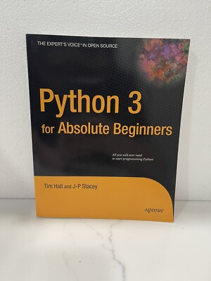 Python 3 for Absolute Beginners [Expert's Voice in Open Source] by Hall, Tim , p
