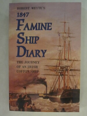 Robert Whyte's Famine Ship Diary 1847 - The voyage of the 'coffin ship'  Ajax
