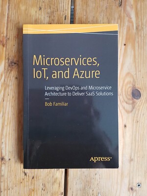 Microservices, IoT and Azure: Leveraging DevOps and Microservice Architecture to