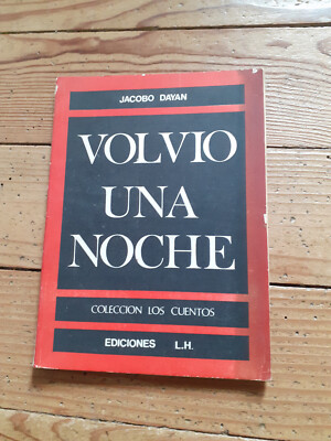 Volvio una noche. Jacobo Dayan .  Ediciones L.H , 1972. Envoi à Julio Cortazar