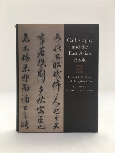 CALLIGRAPHY AND EAST ASIAN BOOK By Frederick W. Mote & Hung-lam