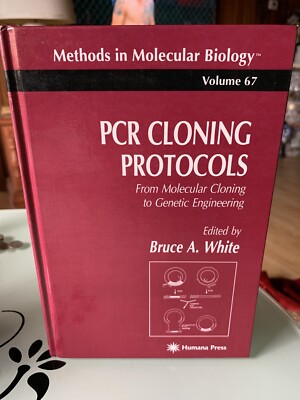 PCR Cloning Protocols Volume 67 Bruce White