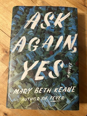 Ask Again, Yes:  A Novel by Mary Beth Keane (2019, Hardcover)