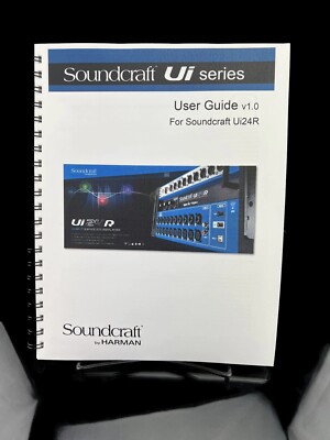 Soundcraft UI Series Ui24R Manual: 121 Pages, Full Color, Protective Covers
