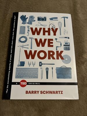 Why We Work A TED Original by Barry Schwartz Hardcover HC NEW