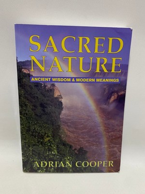 Sacred Nature Ancient Wisdom Modern Meaning Adrian Cooper 1998 Spiritual Nature