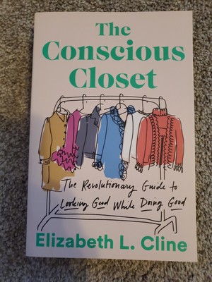 The Conscious Closet: The Revolutionary Guide to Looking Good While Doing Good