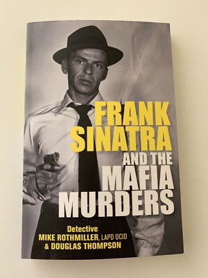 Frank Sinatra & the Mafia Murders Mike Rothmiller/Douglas Thompson PB 1st Print