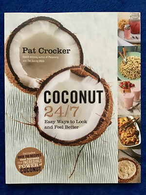 Coconut 24/7: Easy Ways to Look and Feel Better by Pat Crocker Paperback NEW