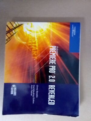 Revealed Ser.: Adobe Premiere Pro 2. 0 Revealed by Chris Botello (2006, Trade...