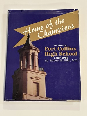 The History Of Fort Collins High School 1889-1989 - By Robert Pike - Hardcover