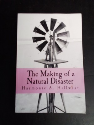 The Making Of A Natural Disaster Signed By Harmonies A. Hillwest