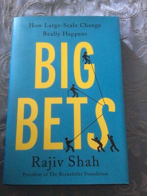 Big Bets : How Large-Scale Change Really Happens by Rajiv Shah (2023, Hardcover)