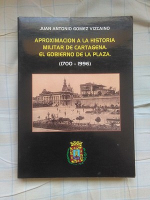 LIBRO Aproximación a la historia militar de Cartagena Murcia: el gobierno