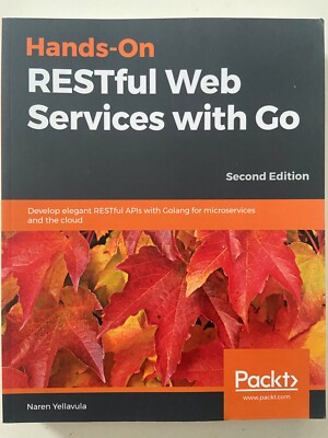 Hands-On RESTful Web Services with Go : Develop Elegant RESTful APIs with Golang