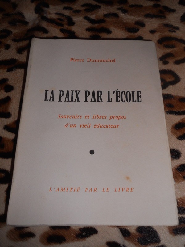 Dumouchel Pierre : La Paix Par L'Ã©Cole - L'AmitiÃ© Par Le Livre