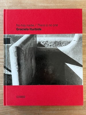 GRACIELA ITURBIDE - NO HAY NADIE / THERE IS NO ONE - FIRST EDITION - PHOTOBOOK