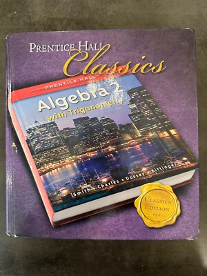 Prentice Hall Classics Algebra 2 with Trigonometry student textbook 2006 edition