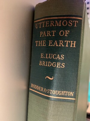 UTTERMOST PART OF THE EARTH by E. LUCAS BRIDGES