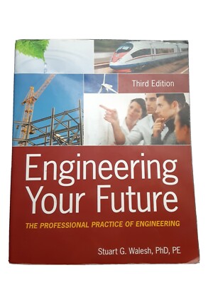 Engineering Your Future: The Professional Practice of Engineering