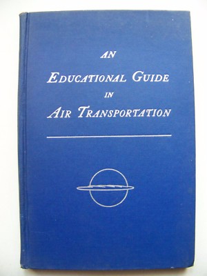 1944 1st Edition AN EDUCATIONAL GUIDE IN AIR TRANSPORTATION By HINKEL & BARON