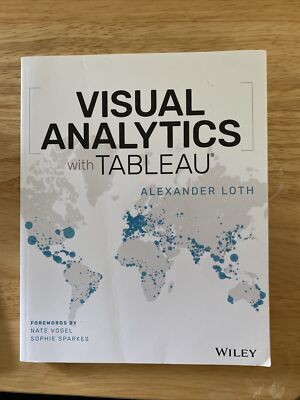 Visual Analytics with Tableau - Alexander Loth - Nate Vogel Wiley USED Textbook