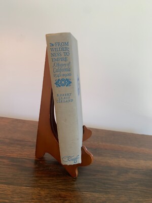From Wilderness to Empire by Robert Glass Cleland 1944 First Edition