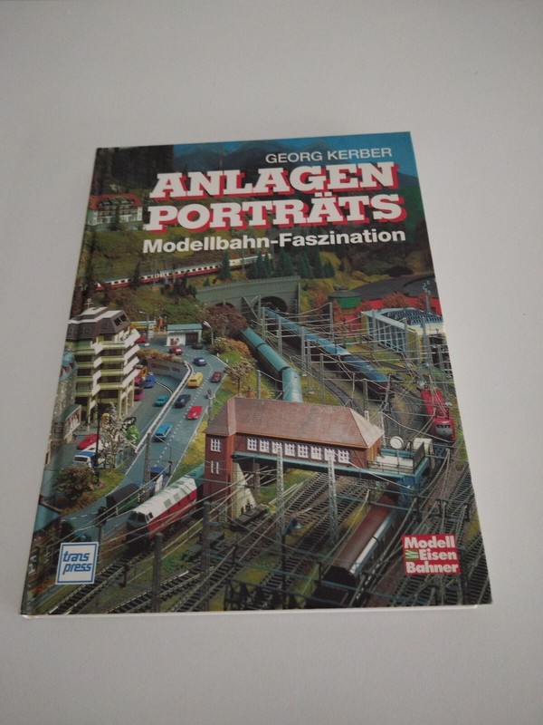 Anlagen-PortrÃ¤Ts: Modellbahn-Faszination Kerber, Georg. Buch Transpress 