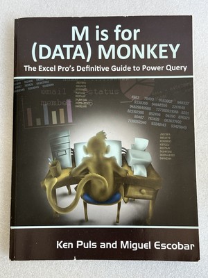 M Is for (Data) Monkey: The Excel Pro's Definitive Guide to Power Query