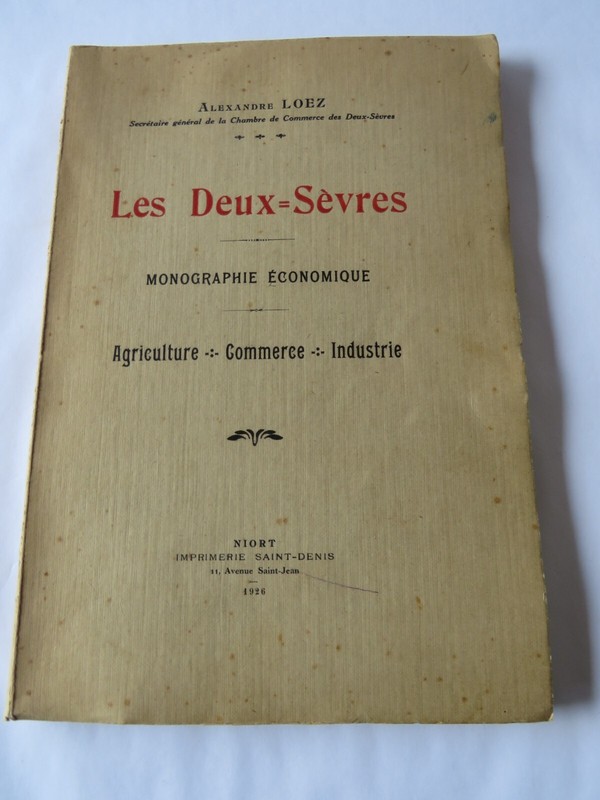 Loez. A, Les Deux SÃ¨Vres Monographie Economique, 1926, RÃ©Gionalisme Poitou.