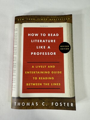 How to Read Literature Like a Professor Revised Edition by Thomas C Foster
